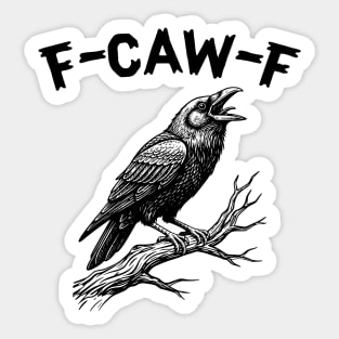 F-Caw-F Sticker
